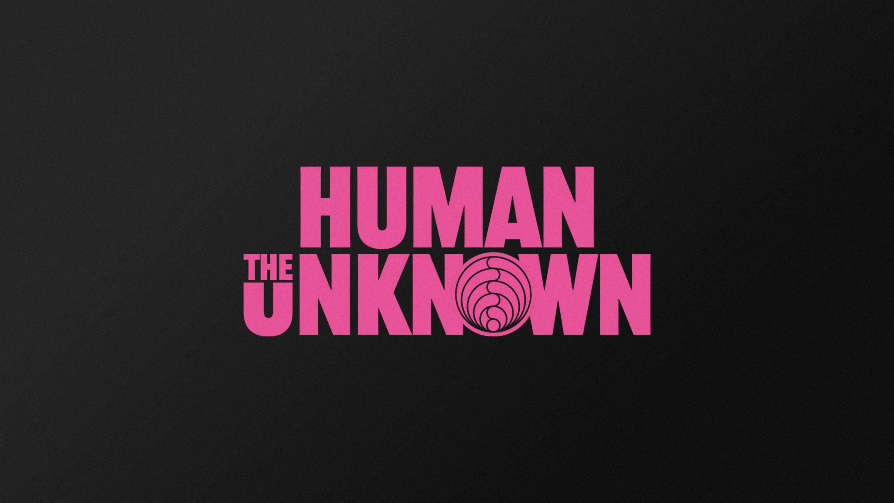 Human, The Unknown